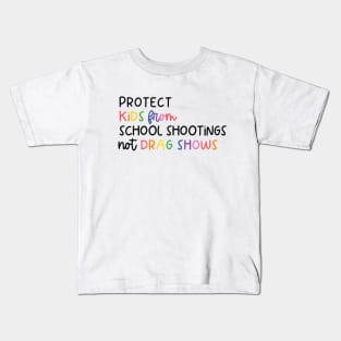 Protect kids from school shootings not drag shows Kids T-Shirt